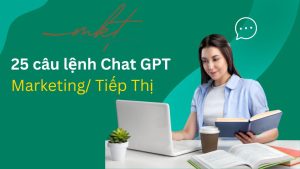 25 câu lệnh Chat GPT dành cho Marketing Tiếp Thị