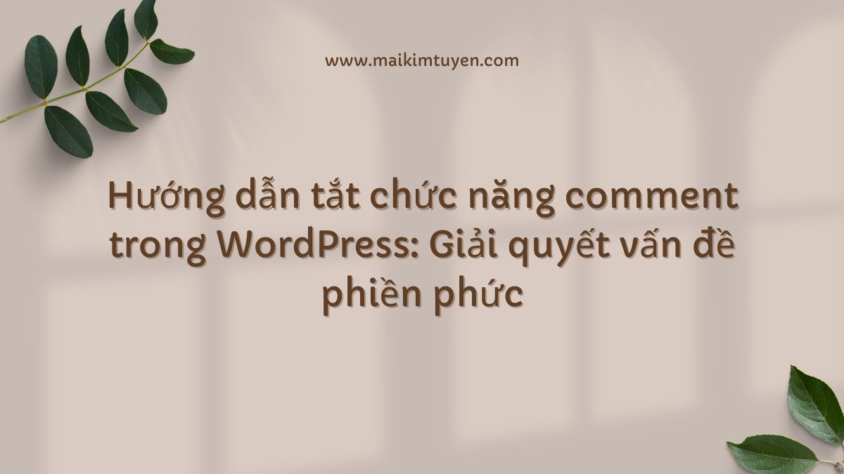 Hướng dẫn tắt chức năng comment trong WordPress