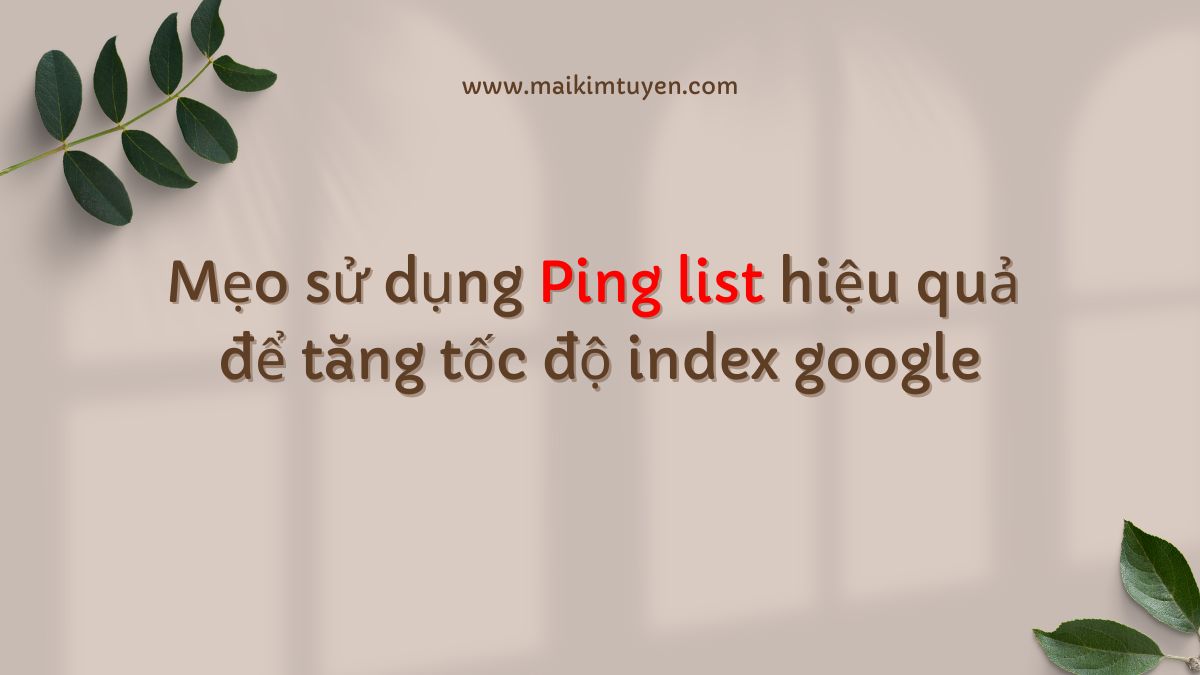Meo su dung Ping list hieu qua de tang toc do index google