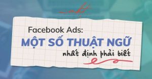 một số thuật ngữ khác trong Facebook Ads