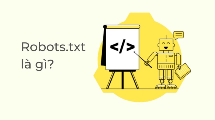 Robots.txt là gì? Khi nào nên chặn crawl và khi nào không nên