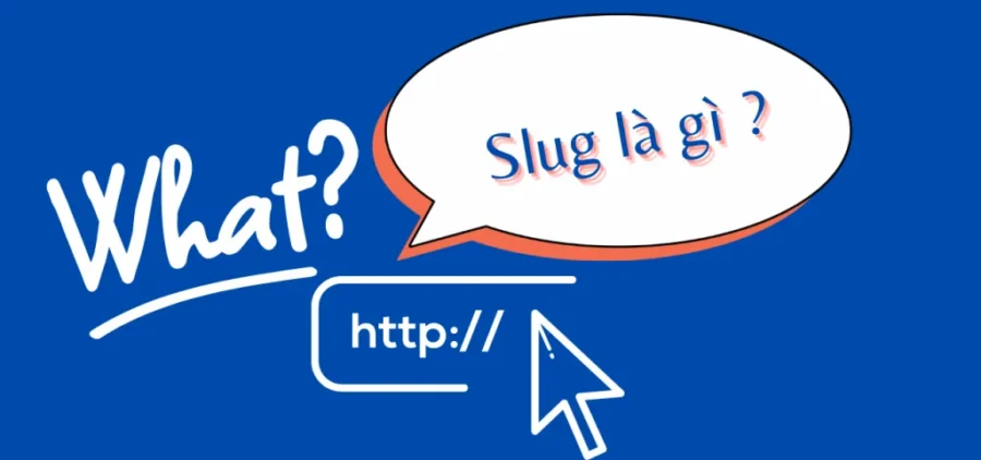 Slug là gì Cách tạo slug chuẩn SEO và dễ đọc cho website