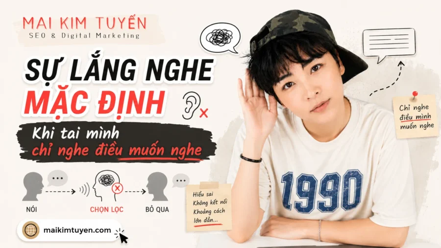 Sự lắng nghe mặc định – Khi tai mình chỉ nghe điều muốn nghe