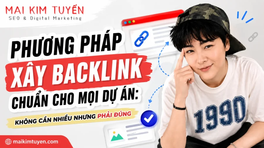 Phương pháp xây backlink chuẩn cho mọi dự án: không cần nhiều nhưng phải đúng