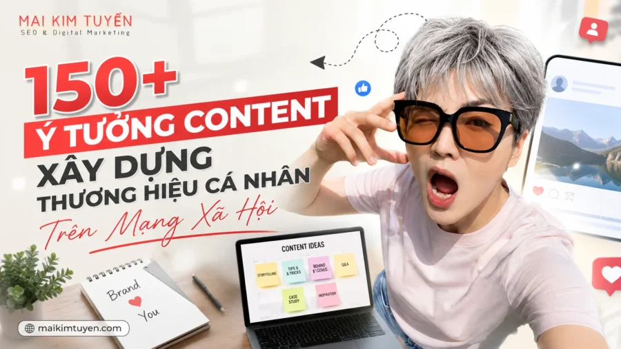 150+ Ý Tưởng Content Xây Dựng Thương Hiệu Cá Nhân Trên Mạng Xã Hội